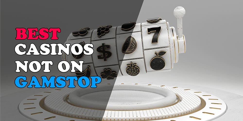 Exploring Casinos That Are Not on Gamstop A Comprehensive Guide